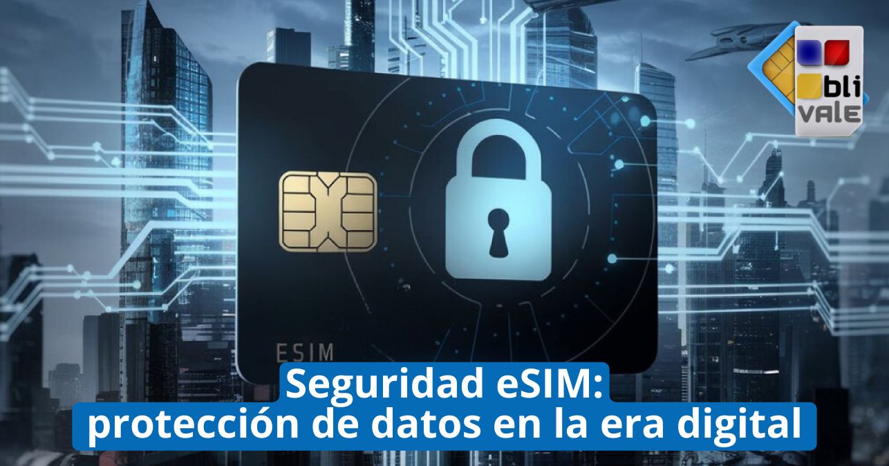 blivale_image_es_Seguridad eSIM protecci&oacute;n de datos_643x337 Blog